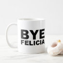 Search for bye felicia mugs Friday