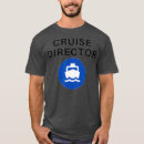 Search for cruise director tshirts Boating