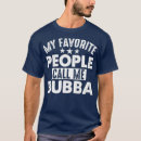 Search for funny bubba tshirts Birthday