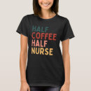 Search for nurse tshirts Coffee