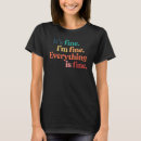 Search for im fine tshirts Sarcasm