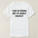 Search for i may be wrong tshirts Funny