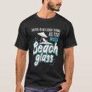 Search for beach glass tshirts Sea