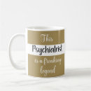Search for funny psychiatrist mugs Coworker