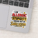 Search for stupidity stickers Sarcasm