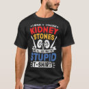 Search for kidney stone tshirts Humour