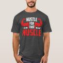 Search for hustle for that muscle tshirts Bodybuilding