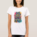 Search for eat sleep dance repeat tshirts Quote