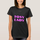 Search for foxy lady tshirts Woman