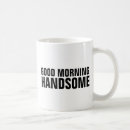 Search for good morning handsome mugs Boyfriend