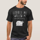 Search for gobble me swallow me tshirts Funny