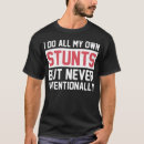 Search for i do my own stunts tshirts Hilarious