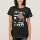Search for eat beaver tshirts Humour