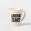 Search for liberals mugs Tears