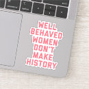 Search for well behaved women stickers Quote