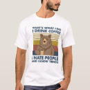 Search for things i hate tshirts Coffee