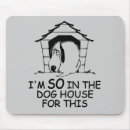 Search for dog house mousepads Humour