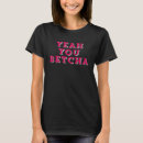 Search for you betcha tshirts Yeah