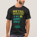 Search for metal detecting tshirts Dirt fishing