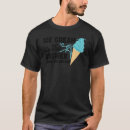 Search for funny ice cream quote tshirts Saying