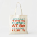 Search for 80 year old birthday tote bags Fabulous