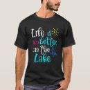 Search for life is better at lake tshirts Trip