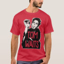 Search for tom waits tshirts Party