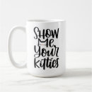 Search for show me your kitties mugs Crazy