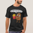 Search for potato tshirts Bro