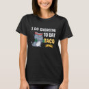 Search for taco cat tshirts Eat