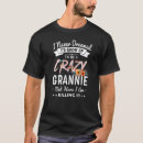 Search for crazy grandma tshirts Dreamed