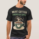 Search for meat cutter tshirts Butchery