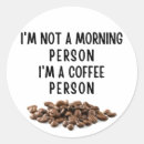 Search for coffee morning stickers Not a morning person