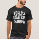 Search for worlds greatest grandpa tshirts Fathers
