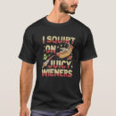 Search for i squirt tshirts Sarcastic