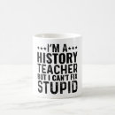 Search for history teacher funny mugs Profession