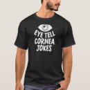 Search for cornea tshirts Jokes