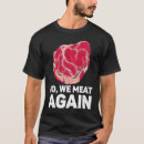 Search for raw meat tshirts Beef