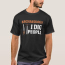 Search for archaeology tshirts Archaeologist