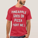 Search for pineapple on pizza tshirts City