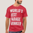 Search for garage drinker tshirts Funny