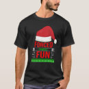 Search for sarcastic christmas tshirts Forced family fun