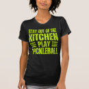 Search for funny kitchen sayings tshirts Pickleball