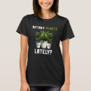Search for garden sayings tshirts Plants