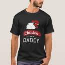 Search for chicken dad tshirts Daddy