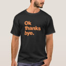 Search for bye tshirts Quote