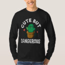 Search for cute but dangerous tshirts Succulent