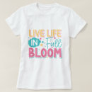 Search for bloom tshirts Life