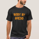 Search for queso tshirts Mexican