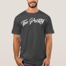 Search for too pretty tshirts Graphic